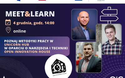 Zapraszamy na webinar Meet&Learn „Metodyki pracy w Unicorn Hub w oparciu o narzędzia i techniki Open Innovation House.”