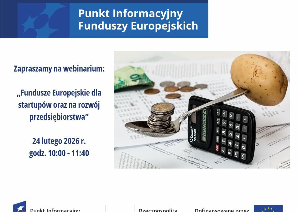 Webinarium: Fundusze Europejskie dla startupów oraz na rozwój przedsiębiorstwa